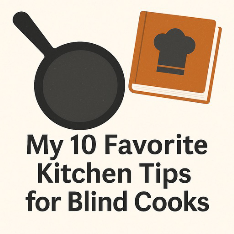This image features a simple, modern title graphic for a blog. On the left is a black frying pan illustration, and on the right is an orange-brown cookbook with a black chef hat icon on its cover. Below the images, bold black text reads \“My 10 Favorite Kitchen Tips for Blind Cooks.\” The background is off-white, giving the design a clean and accessible look.